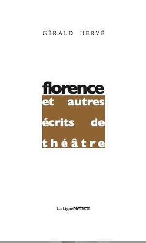 Gérald Hervé et Hervé Baudry - Florence et autres écrits de théâtre.