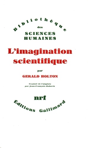 Gerald Holton - L'imagination scientifique.