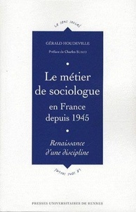 Gérald Houdeville - Le métier de sociologue en France depuis 1945 - Renaissance d'une discipline.