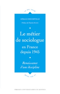 Gérald Houdeville - Le métier de sociologue en France depuis 1945 - Renaissance d'une discipline.