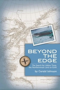  Gerald Johnson - Beyond the Edge: The Search for Ultima Thule, the Northernmost Land on Earth - Beyond the Edge, #1.
