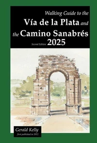 Walking Guide to the Vía de la Plata and the Camino Sanabrés