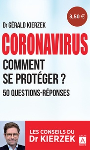 Gérald Kierzek - Coronavirus - Comment se protéger ? 50 questions-réponses.