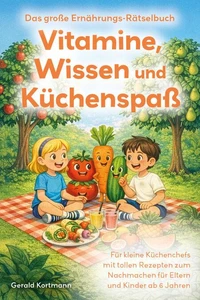Vitamine, Wissen und Küchenspaß