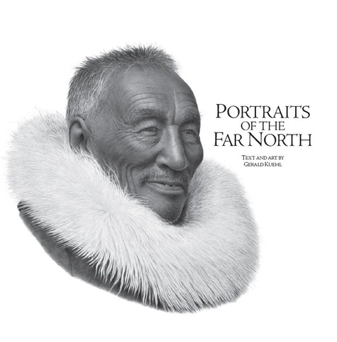 Gerald Kuehl - Portraits of the Far North.