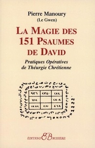 Gérald Le Gwen - La magie des 151 psaumes de David - Pratiques opératives de théurgie Chrétienne.