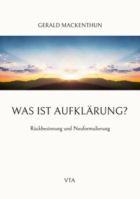 Gerald Mackenthun - Was ist Aufklärung? - Rückbesinnung und Neuformulierung.
