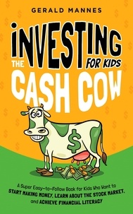  Gerald Mannes - Investing for Kids: The Cash Cow.