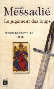 Gerald Messadié - Jeanne de l'Estoille Tome 2 : Le jugement des loups.