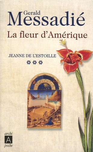 Gerald Messadié - Jeanne de l'Estoille Tome 3 : La fleur d'Amérique.