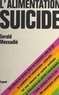 Gerald Messadié - L'alimentation suicide - Les dangers réels et imaginaires des produits chimiques dans notre alimentation.