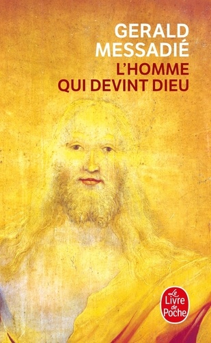 Gerald Messadié - L'homme qui devint Dieu.