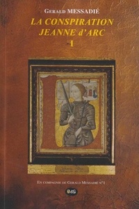 Gerald Messadié - La Conspiration Jeanne d’Arc Tome I.