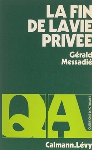 Gerald Messadié et François-Henri de Virieu - La fin de la vie privée.