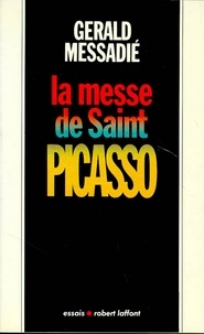 Gerald Messadié - La Messe de saint Picasso.