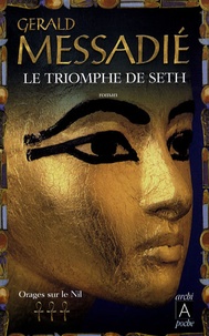 Gerald Messadié - Le triomphe de Seth Tome 3 : Orages sur le Nil.