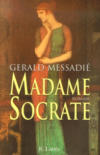 Gerald Messadié - Madame Socrate.