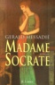 Gerald Messadié - Madame Socrate.
