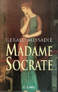 Gerald Messadié - Madame Socrate.