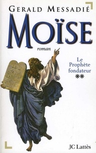 Gerald Messadié - Moïse T2 : Le prophète fondateur.