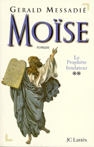 Moise. Tome 2, Le Prophete Fondateur