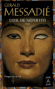 Gerald Messadié - Orages sur le Nil Tome 1 : L'oeil de Néfertiti.