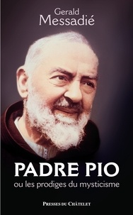 Gerald Messadié - Padre Pio et les phénomènes du mysticisme.