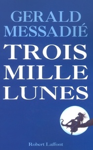 Gerald Messadié - Trois mille lunes.
