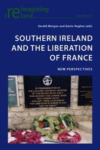 Gerald Morgan et Gavin Hughes - Southern Ireland and the Liberation of France - New Perspectives.