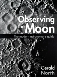 Observing The Moon. The Modern Astronomer'S Guide