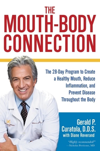 The Mouth-Body Connection. The 28-Day Program to Create a Healthy Mouth, Reduce Inflammation and Prevent Disease Throughout the Body