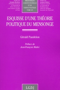 Gérald Pandelon - Esquisse D'Une Theorie Politique Du Mensonge.