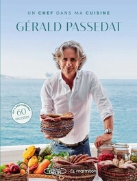 Gérald Passedat - Un chef dans ma cuisine.