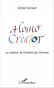 Gérald Quitaud - Homo Créator - La création de l'homme par l'homme.