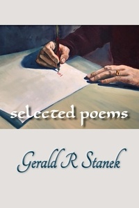  Gerald R Stanek - Selected Poems.
