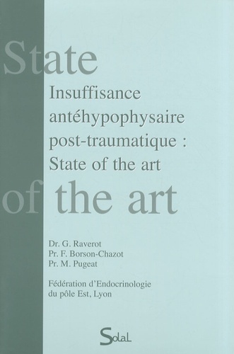 Gérald Raverot et Françoise Borson-Chazot - Insuffisance antéhypophysaire post-traumatique : State of the art.