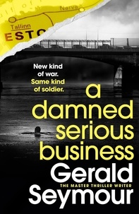 Gerald Seymour - A Damned Serious Business.