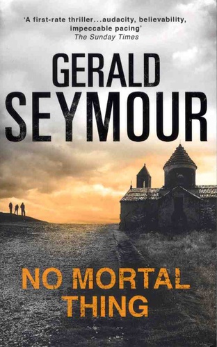 Gerald Seymour - No Mortal Thing.