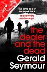 Gerald Seymour - The Dealer and the Dead.
