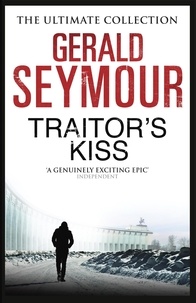 Gerald Seymour - Traitor's Kiss.