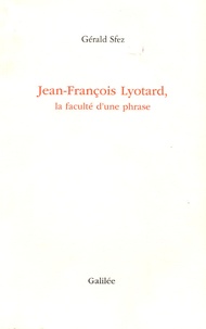 Gérald Sfez - Jean-François Lyotard, la faculté d'une phrase.
