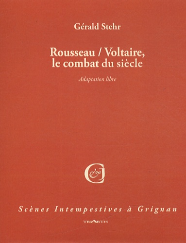Gérald Stehr - Rousseau - Voltaire - Le combat du siècle.
