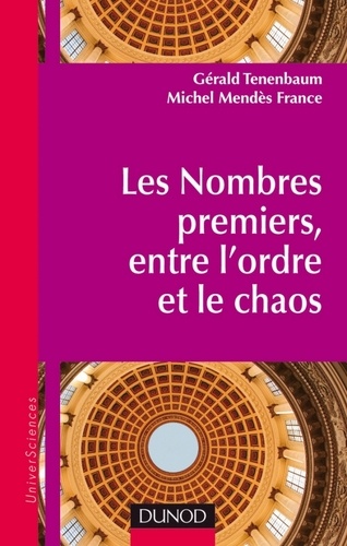Gérald Tenenbaum et Michel Mendès France - Les nombres premiers - Entre l'ordre et le chaos.