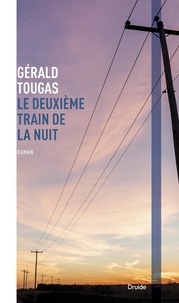 Gérald Tougas - Le deuxieme train de la nuit.