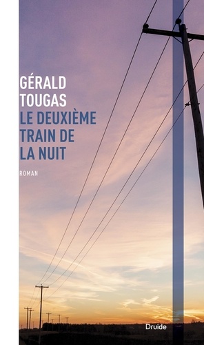 Gérald Tougas - Le deuxième train de la nuit.