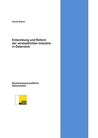 Gerald Wieser - Entwicklung und Reform der verstaatlichten Industrie in Österreich.