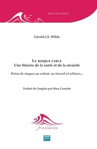 Gérald Wilde - Le risque cible - Une théorie de la santé et de la sécurité - Prises de risques au volant, au travail et ailleurs....