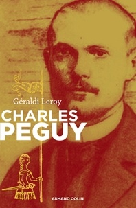 Géraldi Leroy - Charles Péguy - L'inclassable.