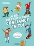 Géraldine Bindi et Adrienne Barman - La BD qui t'aide à avoir confiance en toi.