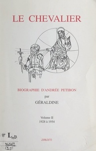  Géraldine et Emmanuel Houdart de la Motte - Biographie d'Andrée Petibon. Le chevalier (2) 1928 à 1954.